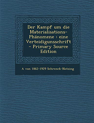 9781293494943: Der Kampf Um Die Materialisations-Phanomene: Eine Verteidigunsschrift - Primary Source Edition (German Edition)