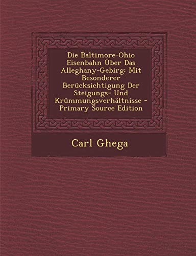 9781293504895: Die Baltimore-Ohio Eisenbahn ber Das Alleghany-Gebirg: Mit Besonderer Bercksichtigung Der Steigungs- Und Krmmungsverhltnisse