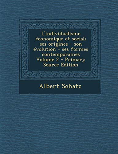 9781293510261: L'Individualisme Economique Et Social; Ses Origines - Son Evolution - Ses Formes Contemporaines Volume 2 - Primary Source Edition