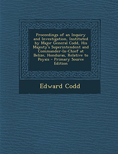 9781293525999: Proceedings of an Inquiry and Investigation, Instituted by Major General Codd, His Majesty's Superintendent and Commander-In-Chief at Belize, Honduras, Relative to Poyais