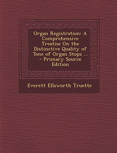 9781293528358: Organ Registration: A Comprehensive Treatise On the Distinctive Quality of Tone of Organ Stops ...