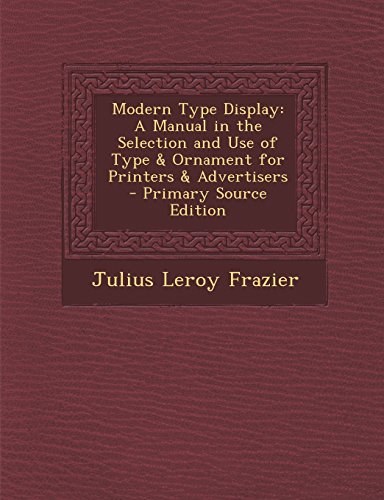 9781293532072: Modern Type Display: A Manual in the Selection and Use of Type & Ornament for Printers & Advertisers
