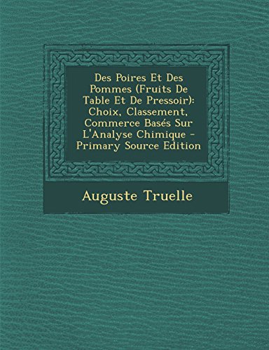 9781293533222: Des Poires Et Des Pommes (Fruits de Table Et de Pressoir): Choix, Classement, Commerce Bases Sur L'Analyse Chimique - Primary Source Edition (French Edition)