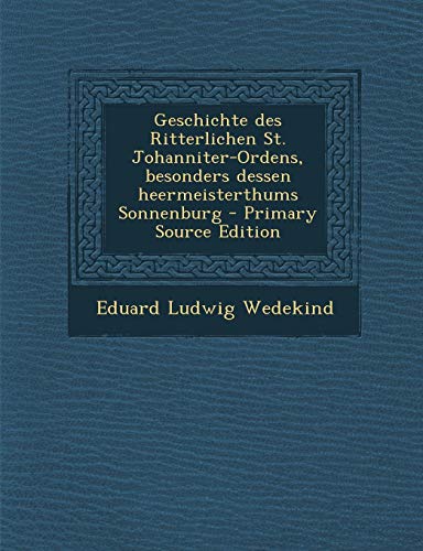 9781293533604: Geschichte Des Ritterlichen St. Johanniter-Ordens, Besonders Dessen Heermeisterthums Sonnenburg - Primary Source Edition