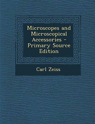 9781293533802: Microscopes and Microscopical Accessories - Primary Source Edition