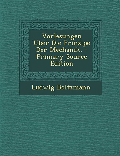 9781293539705: Vorlesungen Uber Die Prinzipe Der Mechanik. - Primary Source Edition