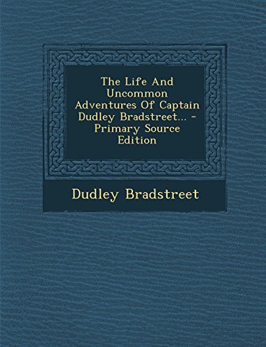 9781293571071: The Life And Uncommon Adventures Of Captain Dudley Bradstreet...