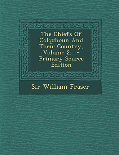 9781293573938: The Chiefs Of Colquhoun And Their Country, Volume 2...