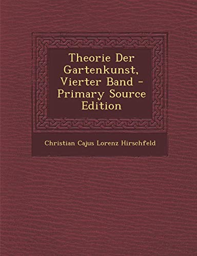 9781293611029: Theorie Der Gartenkunst, Vierter Band - Primary Source Edition