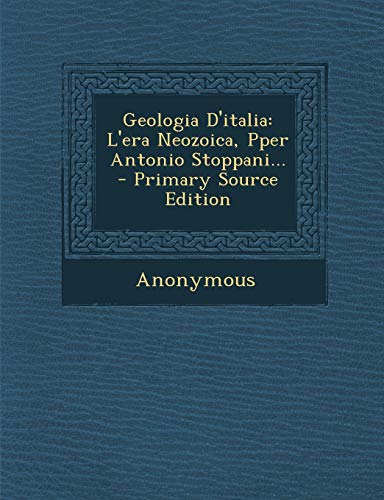 9781293620496: Geologia D'italia: L'era Neozoica, Pper Antonio Stoppani... (Italian Edition)