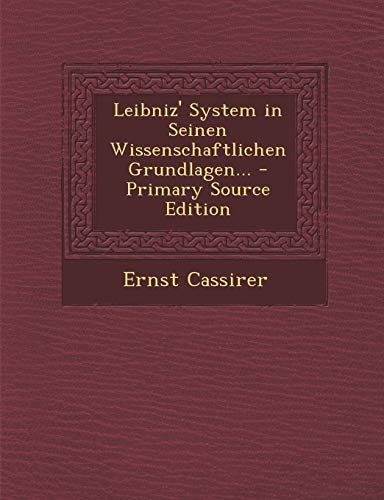 9781293621103: Leibniz' System in Seinen Wissenschaftlichen Grundlagen... - Primary Source Edition