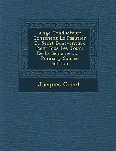 9781293621387: Ange Conducteur: Contenant Le Psautier de Saint Bonaventure Pour Tous Les Jours de La Semaine...... - Primary Sour...