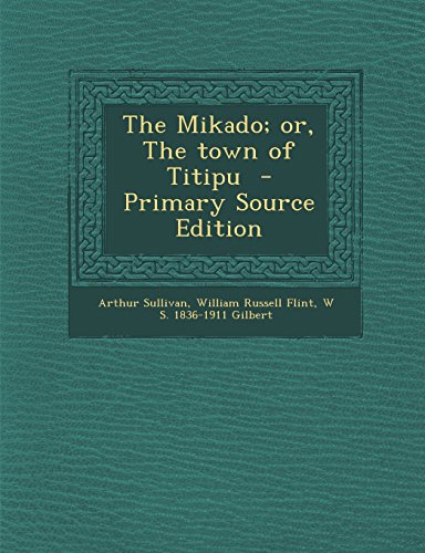 9781293643310: The Mikado; Or, the Town of Titipu - Primary Source Edition