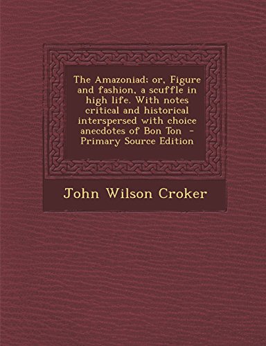 9781293643525: The Amazoniad; or, Figure and fashion, a scuffle in high life. With notes critical and historical interspersed with choice anecdotes of Bon Ton