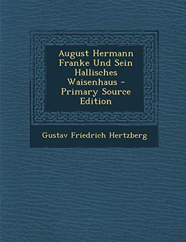 9781293651810: August Hermann Franke Und Sein Hallisches Waisenhaus - Primary Source Edition