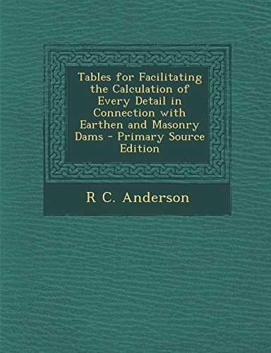 9781293651995: Tables for Facilitating the Calculation of Every Detail in Connection with Earthen and Masonry Dams - Primary Source Edition