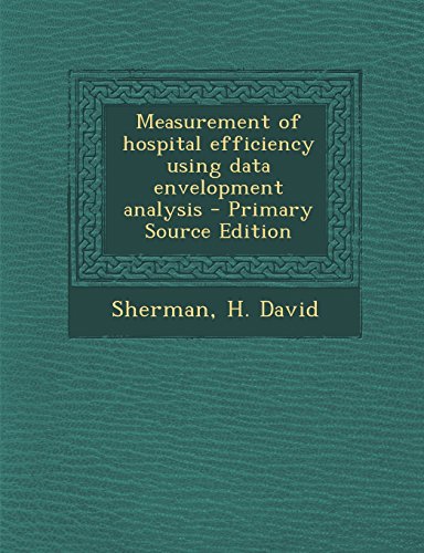 9781293658895: Measurement of Hospital Efficiency Using Data Envelopment Analysis - Primary Source Edition