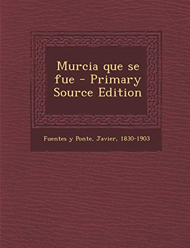 9781293659953: Murcia Que Se Fue - Primary Source Edition