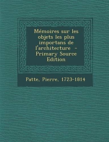 9781293670637: Mmoires sur les objets les plus importans de l'architecture (French Edition)