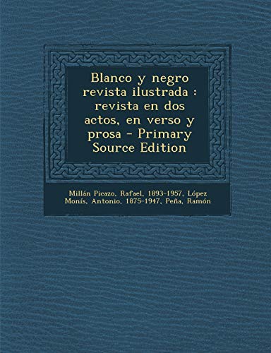 9781293673911: Blanco y Negro Revista Ilustrada: Revista En DOS Actos, En Verso y Prosa - Primary Source Edition (Spanish Edition)