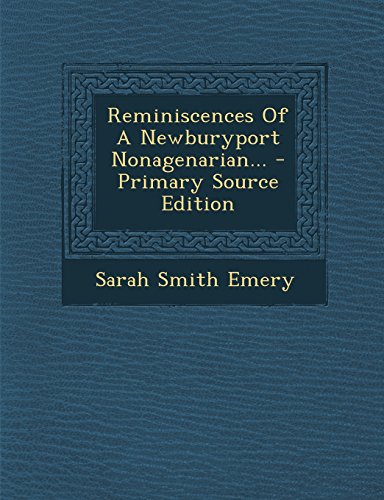 9781293675939: Reminiscences of a Newburyport Nonagenarian... - Primary Source Edition