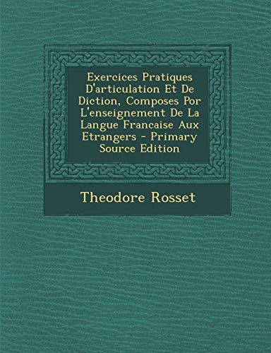 9781293680612: Exercices Pratiques D'articulation Et De Diction, Composes Por L'enseignement De La Langue Francaise Aux Etrangers