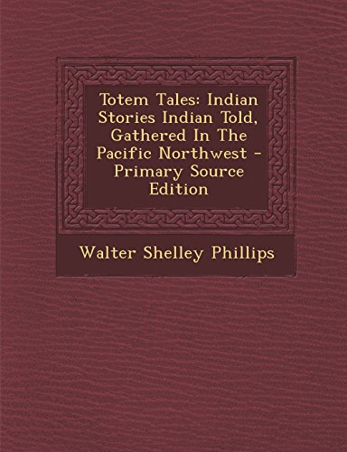 9781293680629: Totem Tales: Indian Stories Indian Told, Gathered In The Pacific Northwest