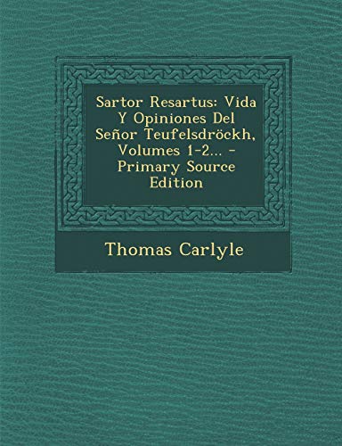 9781293681626: Sartor Resartus: Vida Y Opiniones Del Seor Teufelsdrckh, Volumes 1-2...