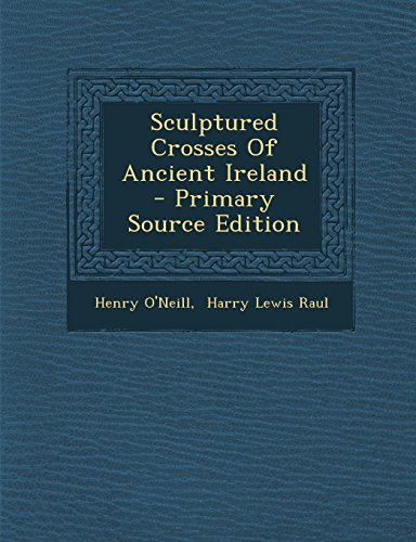 9781293683187: Sculptured Crosses Of Ancient Ireland