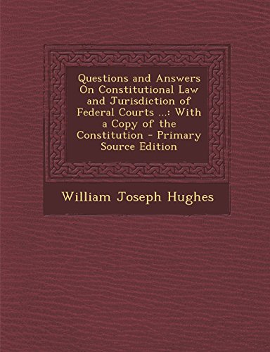 9781293687529: Questions and Answers On Constitutional Law and Jurisdiction of Federal Courts ...: With a Copy of the Constitution