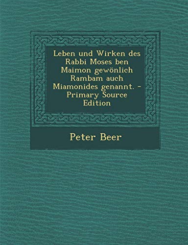 9781293688748: Leben und Wirken des Rabbi Moses ben Maimon gewnlich Rambam auch Miamonides genannt.