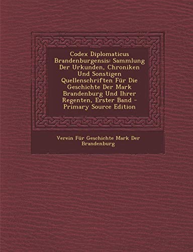 9781293692479: Codex Diplomaticus Brandenburgensis: Sammlung Der Urkunden, Chroniken Und Sonstigen Quellenschriften Fur Die Geschichte Der Mark Brandenburg Und Ihrer