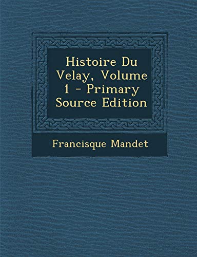 9781293693681: Histoire Du Velay, Volume 1