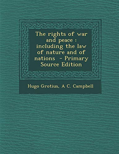 9781293701966: The rights of war and peace: including the law of nature and of nations