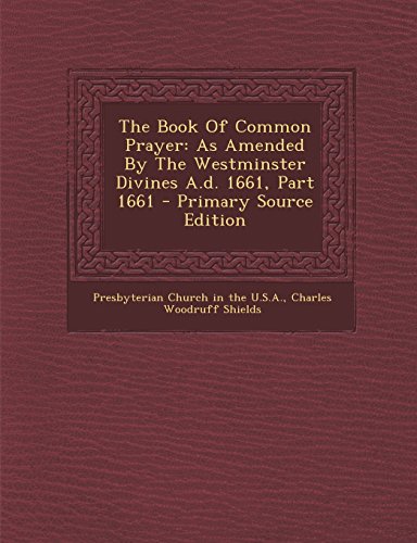 9781293703939: The Book of Common Prayer: As Amended by the Westminster Divines A.D. 1661, Part 1661 - Primary Source Edition