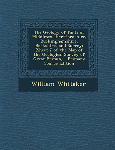 9781293706350: The Geology of Parts of Middlesex, Hertfordshire, Buckinghamshire, Berkshire, and Surrey: (Sheet 7 of the Map of the Geological Survey of Great Britain)