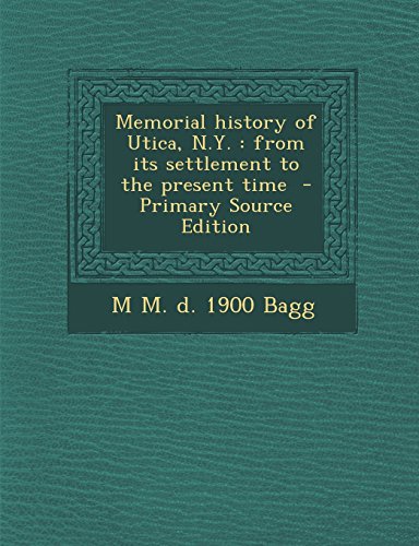 9781293710456: Memorial history of Utica, N.Y.: from its settlement to the present time