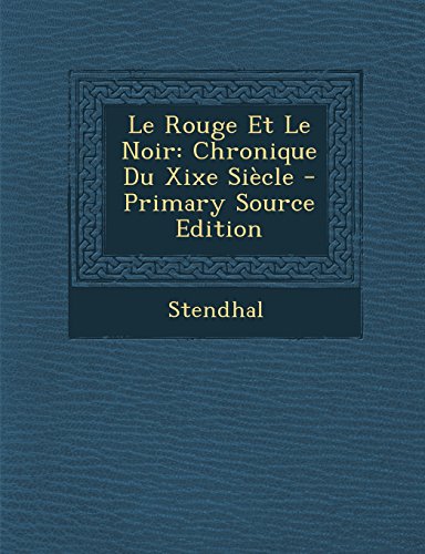 9781293719688: Le Rouge Et Le Noir: Chronique Du Xixe Siecle - Primary Source Edition