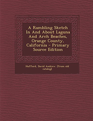 9781293723685: A Rambling Sketch In And About Laguna And Arch Beaches, Orange County, California