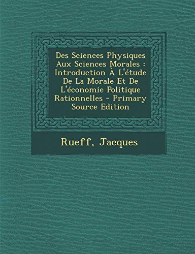 9781293724736: Des Sciences Physiques Aux Sciences Morales: Introduction  L'tude De La Morale Et De L'conomie Politique Rationnelles