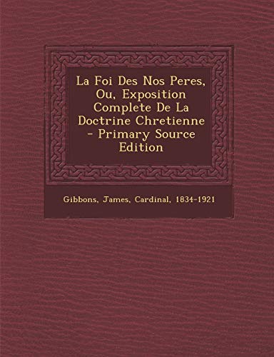 9781293726532: La Foi Des Nos Peres, Ou, Exposition Complete De La Doctrine Chretienne