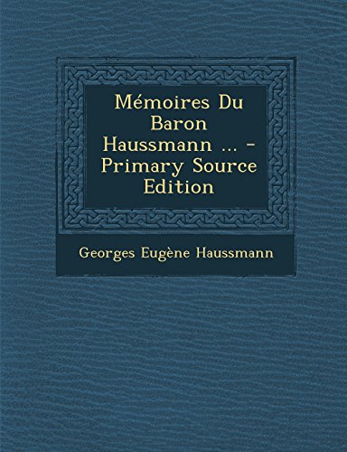 9781293729564: Memoires Du Baron Haussmann ... - Primary Source Edition (French Edition)