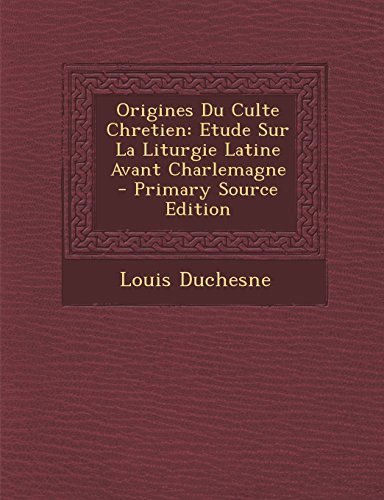 9781293746776: Origines Du Culte Chretien: Etude Sur La Liturgie Latine Avant Charlemagne