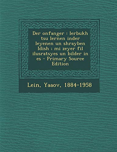 9781293748169: Der onfanger: lerbukh tsu lernen inder leyenen un shrayben Idish ; mi zeyer fil ilusratsyes un bilder in es