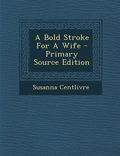 9781293754245: A Bold Stroke for a Wife - Primary Source Edition