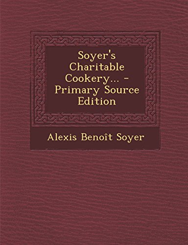 9781293760000: Soyer's Charitable Cookery...