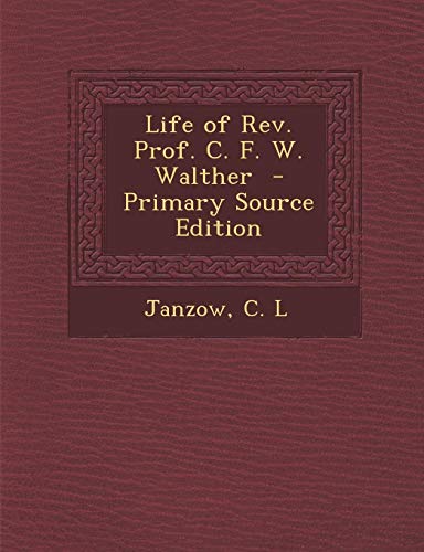 9781293769690: Life of REV. Prof. C. F. W. Walther - Primary Source Edition