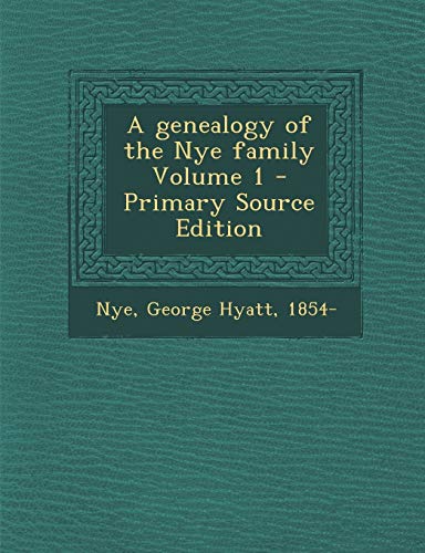9781293770672: A Genealogy of the Nye Family Volume 1 - Primary Source Edition
