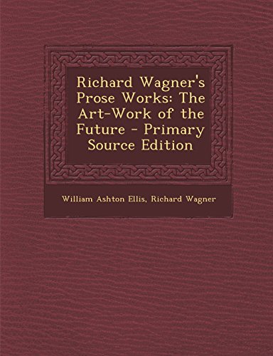 9781293778333: Richard Wagner's Prose Works: The Art-Work of the Future