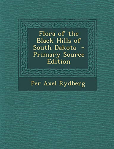 9781293789773: Flora of the Black Hills of South Dakota - Primary Source Edition